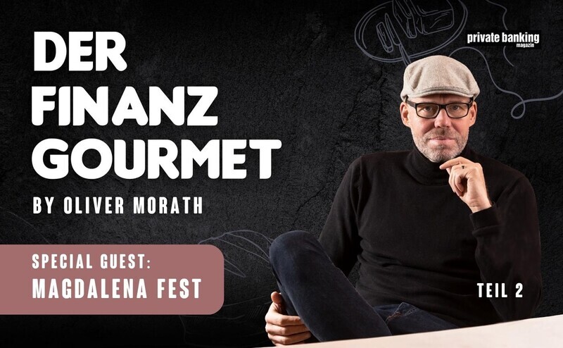 „Der Finanz-Gourmet“ heißt der Podcast von Oliver Morath beim private banking magazin: Magdalena Fest von Feri ist zu Gast. 