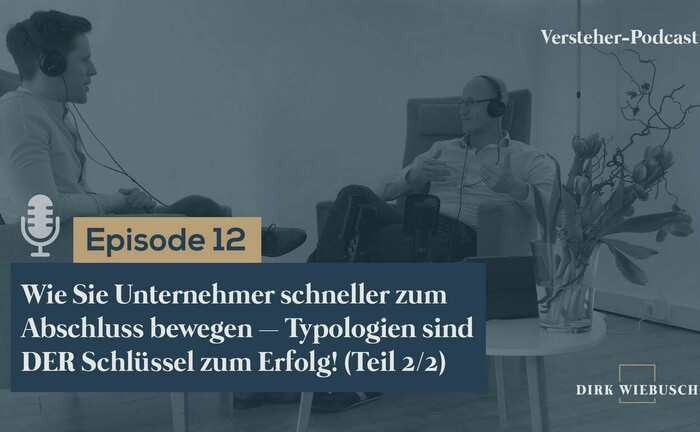 Dirk Wiebusch (re.) im Gespräch mit Daniel Seuling: In der 12. Folge des Versteher-Podcasts setzen die beiden ihr Gespräch rund um Unternehmertypologien fort.
