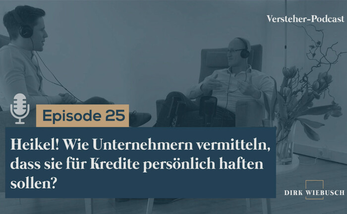 Dirk Wiebusch (re.) im Gespräch mit Daniel Seuling: In Folge 25 des Versteher-Podcasts wird erklärt, warum Unternehmer die persönliche Haftung bei Krediten scheuen und wie sie in dem Fall beraten werden können.